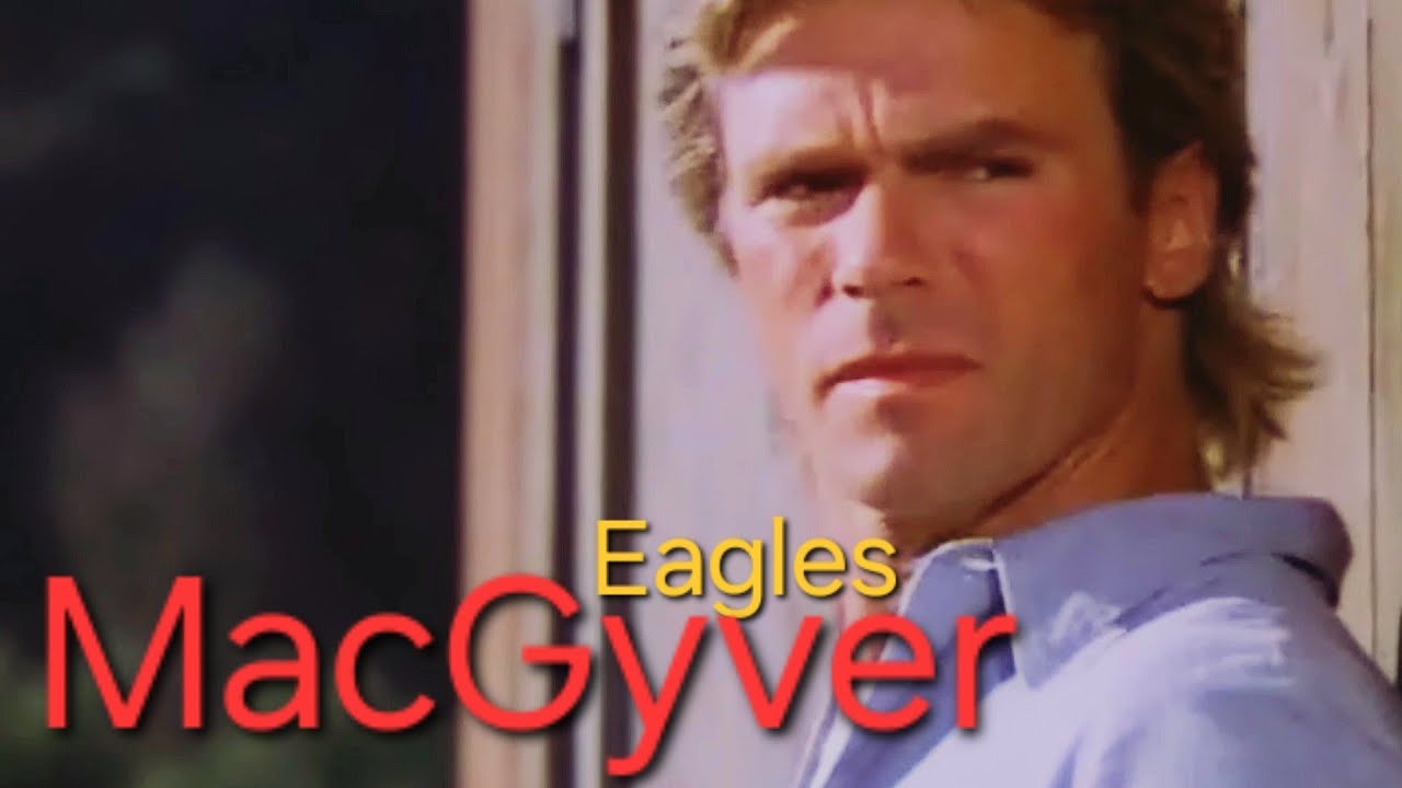 MacGyver Eagles music video 4k