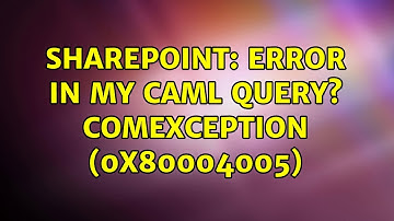 Sharepoint: Error in my CAML Query? COMException (0x80004005) (2 Solutions!!)