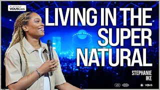 Living in the Supernatural — VOUSCon 2023 — Stephanie Ike