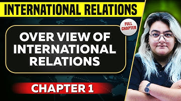 Overview of International Relations FULL CHAPTER |International Relations Chapter 1|UPSC Preparation