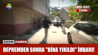 Depremden Sonra Bina Yıkıldı Ihbarı