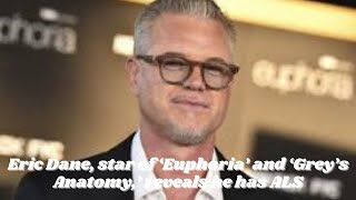 Eric Dane, star of ‘Euphoria’ and ‘Grey’s Anatomy,’ reveals he has ALS