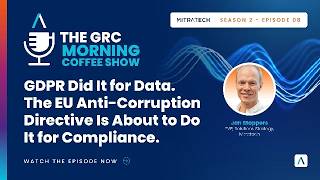 GDPR Did It for Data. The EU Anti-Corruption Directive Is About to Do It for Compliance.