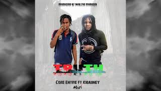 Core Entrie - Truth Ft Kibauney Official Audio