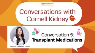 Conversation #5: Transplant Medications/Immunosuppressant Medications and their side effects