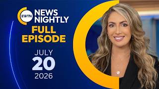 EWTN News Nightly | Monday, July 20, 2026