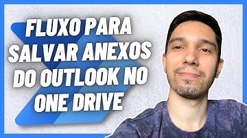 POWER AUTOMATE: COMO SALVAR ANEXOS DO OUTLOOK NO ONEDRIVE
