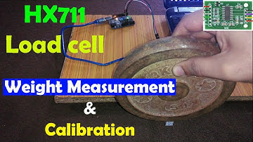HX711  Load cell / Strain Gauge Calibration and Weight Measurement using Arduino