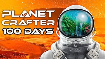 I Spent 100 Days in Planet Crafter and Here