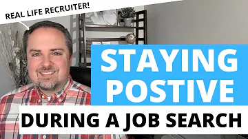 Staying Positive While Looking For A Job - 8 Tips To Keep Motivated