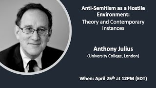 Antisemitism as a Hostile Environment – Theory and Contemporary Instances, with Anthony Julius