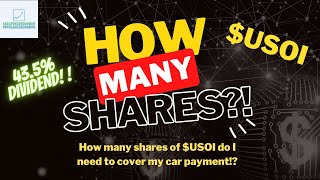 How much $USOI do I need to cover my car payment!? 43.5% Dividend!