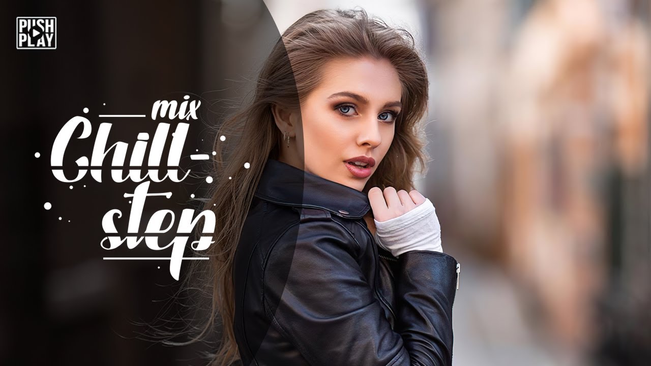 Chillstep ● Chill Out ● Chill Trap ●  Best mix - Relax music #69
