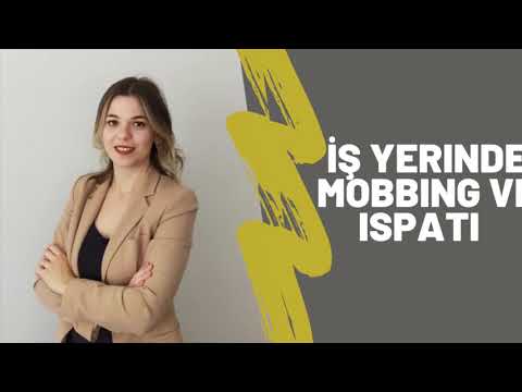 İŞYERİNDE HANGİ DAVRANIŞLAR MOBBING SAYILIR VE MOBBİNGİN İSPATI /Av. Dilara Fidan Yılmaz