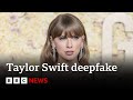 Taylor Swift deepfakes spark calls for new legislation | BBC News