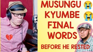 MUSUNGU KYUMBE LAST WORDS, KIDONDA INANISUMBUA SANA😭💔, shocking 😭 REST IN PEACE LEGEND, I SALUTE YOU