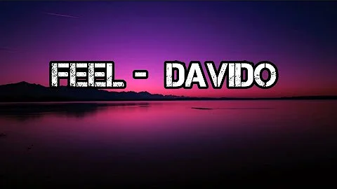 DAVIDO - FEEL ( LYRICS) #davido #lyrics #tesslyrics @DavidoOfficial