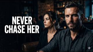 Why Chasing Her Always Fails