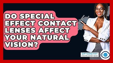 Do Special Effect Contact Lenses Affect Your Natural Vision? - Optometry Knowledge Base