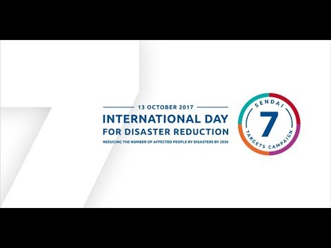 International Day For Disaster Reduction 2017 Youtube