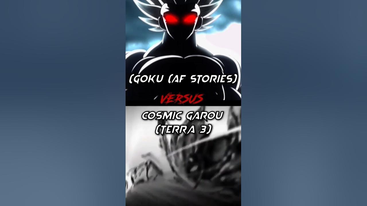 Cosmic Garou Terra 3 Vs Af Stories Goku #onepunchman #garou
