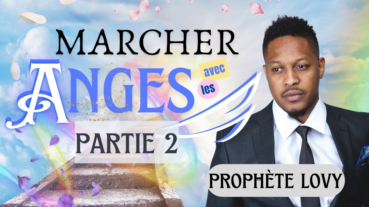 ✨MARCHER AVEC LES ANGES ✨ PARTIE 2 | PROPHÈTE LOVY L. ELIAS en Français