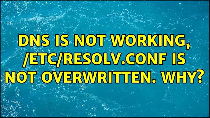 DNS is not working, /etc/resolv.conf is not overwritten. Why?