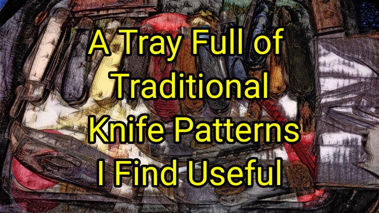 (1037) A Tray Full of Traditional Knife Patterns I Find Useful YouTube