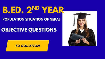 Objective Questions/Population Situation of Nepal/ B.ED. 2nd Year/Unit 4/part 1/TU solution.