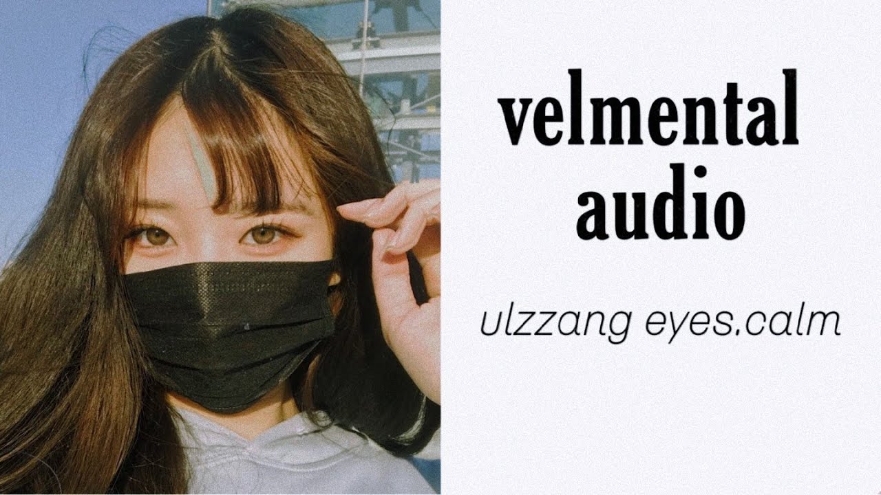 velmental audio // ulzzang eyes calm