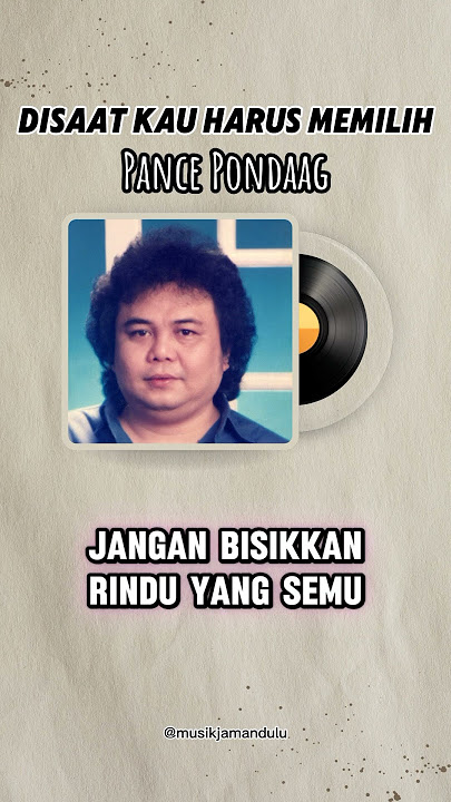 Pance Pondaag - Disaat Kau Harus Memilih #lagulawas #lagunostalgia #pancepondang