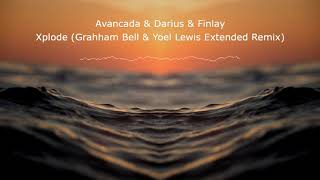 Avancada & Darius & Finlay - Xplode (Grahham Bell & Yoel Lewis Extended Remix)