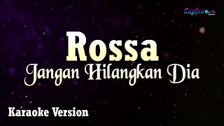 Rossa - Jangan Hilangkan Dia (Karaoke Version)