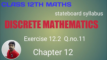 Class 12th maths Exercise 12.2 Q.no.11 Discrete mathematics