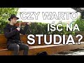 CZY WARTO IŚĆ NA STUDIA?