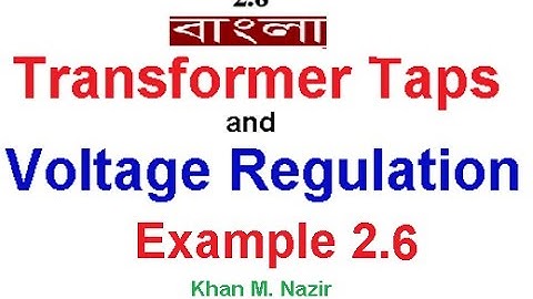 Transformer Taps & Voltage Regulation || Example 2.6 (Chapman) || EM 2.8 (Bangla) (Chapman)