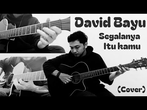 David Bayu - Segalanya Itu Kamu (Cover)
