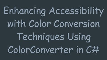 Enhancing Accessibility with Color Conversion Techniques Using ColorConverter in C#