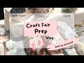 Craft Fair Prep Part 1, small business vlog 2
