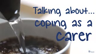 Coping as a carer | Talking about mental health - Episode 12
