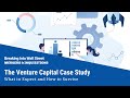 The Venture Capital Case Study: What to Expect and How to Survive