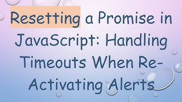 Resetting a Promise in JavaScript: Handling Timeouts When Re-Activating Alerts