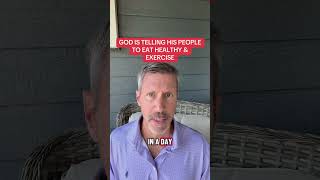 GOD IS TELLING HIS PEOPLE TO EAT HEALTHY & EXERCISE