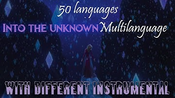 Into The Unknown~Multilanguage~but with DIFFERENT INSTRUMENTAL [50 languages]