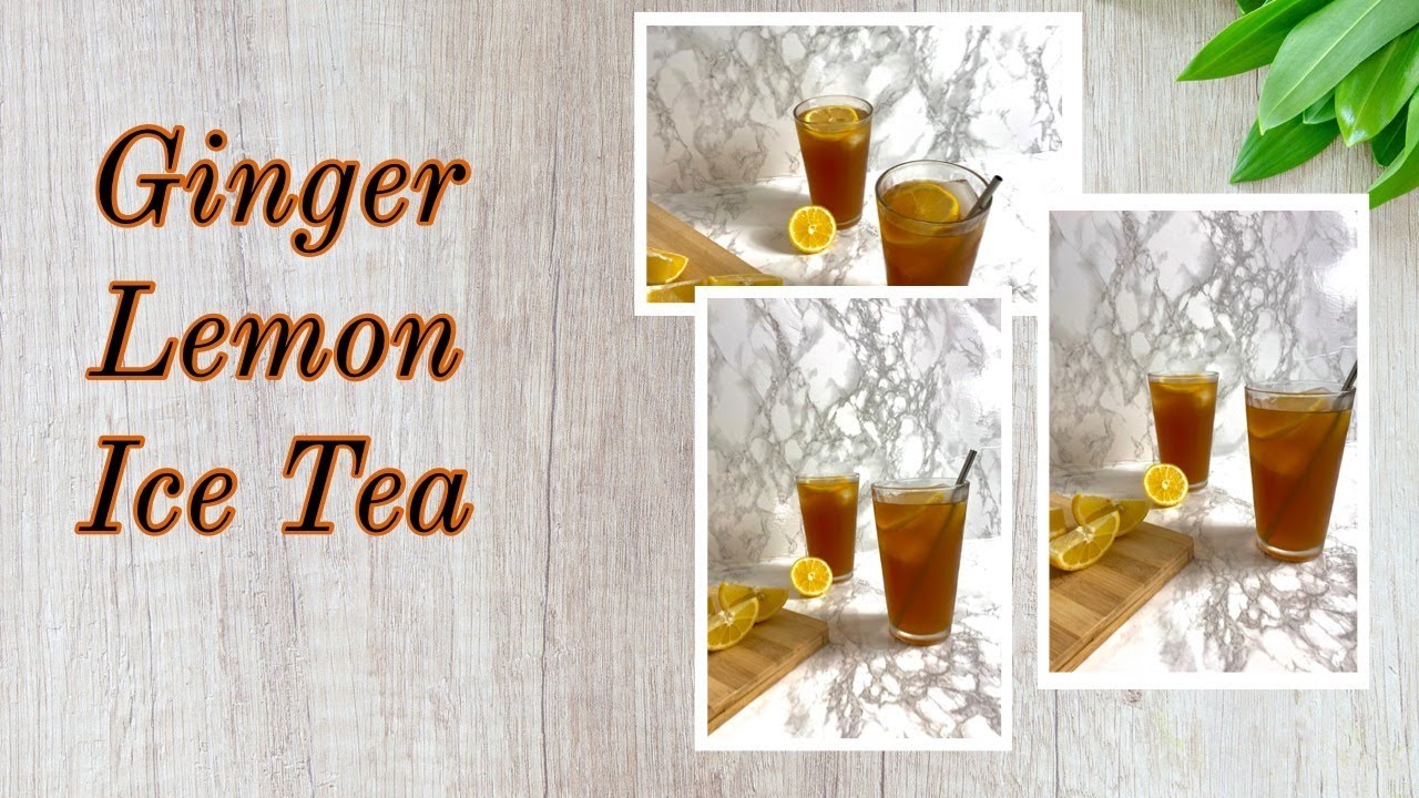 Ginger Lemon Iced Tea Summer Drink Wuraola Cooks YouTube