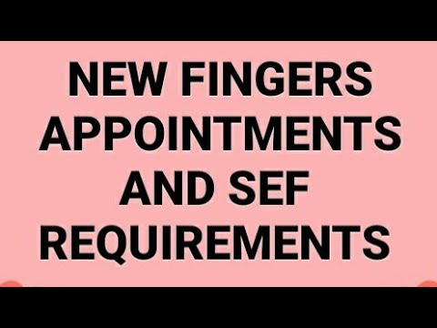 NEW FINGERS APPOINTMENT AND SEF REQUIREMENTS