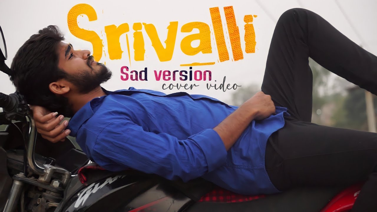 Srivalli Sad Version  Cover Video Song  Pushpa Songs  Love Failure Song