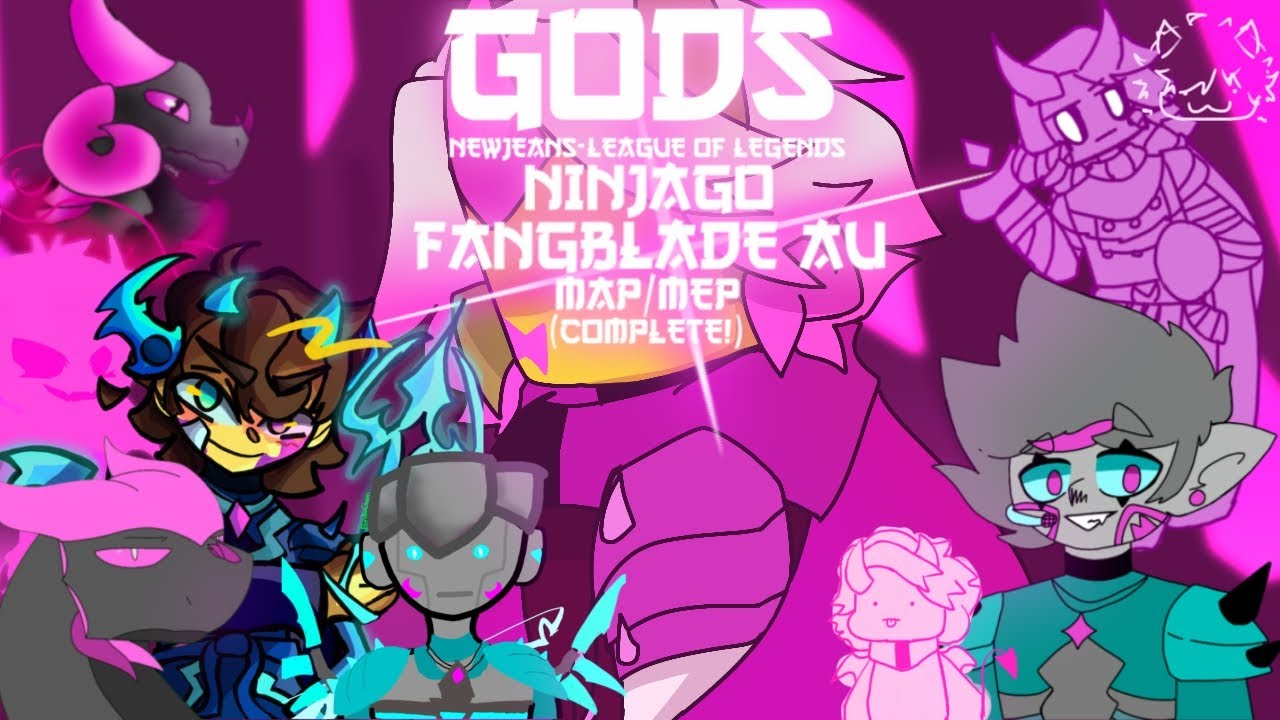 •GODS[Newjeans,LoL]•Ninjago Fangblade AU•M.E.P/M.A.P[COMPLETE!]•