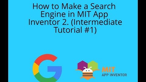 How to Make a Search Engine in MIT App Inventor 2 (Intermediate Tutorial #1)