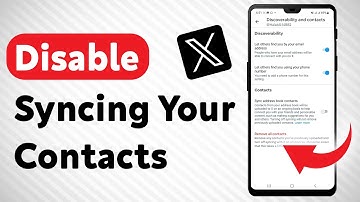 How To Disable Syncing Your Contacts In X - Full Guide